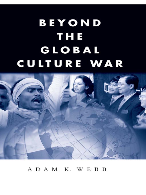Title details for Beyond the Global Culture War by Adam K. Webb - Available